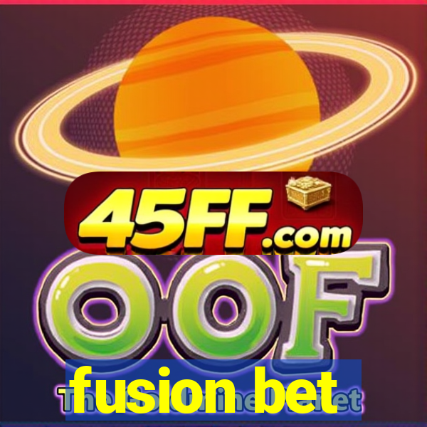 fusion bet